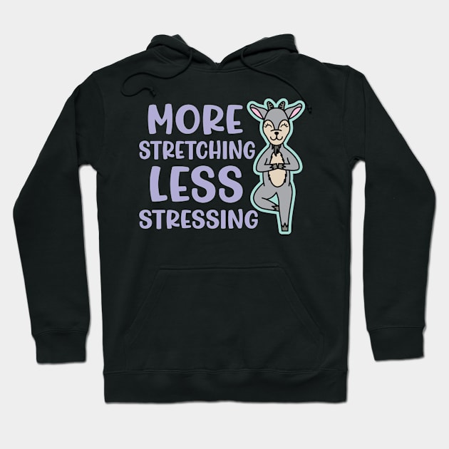 More Stretching Less Stressing Goat Yoga Fitness Funny Hoodie by GlimmerDesigns